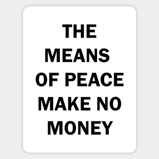 THE MEANS OF PEACE MAKE NO MONEY Sticker